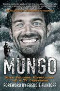 Mungo: Living the Dream - More Extreme Adventures of a TV Cameraman - Mungeam, Paul