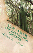 Mungo Rook: The Keyholder Legends - A, Haley (Editor), and Allen, Chad K