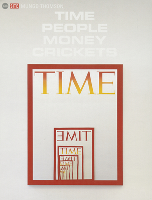 Mungo Thomson: Time People Money Crickets - Thomson, Mungo (Artist), and Hofmann, Irene (Introduction by), and Herbert, Martin (Text by)