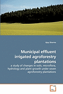 Municipal Effluent Irrigated Agroforestry Plantations