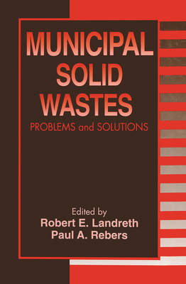 Municipal Solid Wastes: Problems and Solutions - Landreth, Robert E., and Rebers, Paul A.