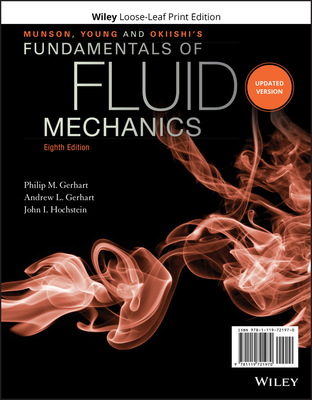 Munson, Young and Okiishi's Fundamentals of Fluid Mechanics - Gerhart, Philip M, and Gerhart, Andrew L, and Hochstein, John I