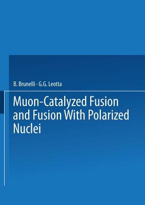 Muon-Catalyzed Fusion and Fusion with Polarized Nuclei - Brunelli, B., and Leotta, G.G.