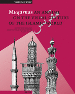 Muqarnas, Volume 24: History and Ideology: Architectural Heritage of the "Lands of Rum"