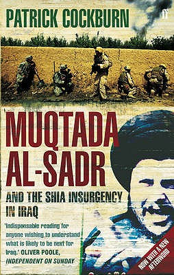 Muqtada al-Sadr and the Fall of Iraq - Cockburn, Patrick