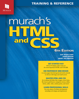 Murach's HTML and CSS - Ruvalcaba, Zak, and Boehm, Anne, and Delamater, Mary