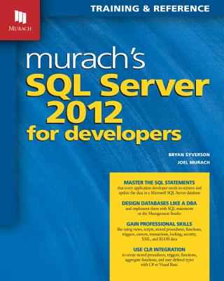 Murachs SQL Server 2012 for Developers - Syverson, Bryan & Murach, Mike