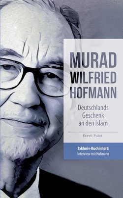 Murad Wilfried Hofmann - Deutschlands Geschenk an Den Islam - Polat, Ecevit