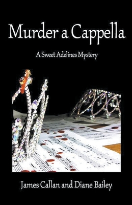 Murder a Cappella, - Callan, James R, and Bailey, Diane