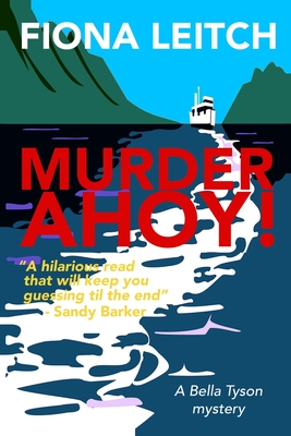 Murder Ahoy!: A laugh out loud cozy mystery. - Leitch, Fiona