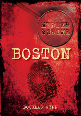 Murder and Crime Boston - Wynn, Douglas