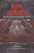 Murder and Mayhem: The War of Reconstruction in Texas