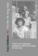 Murder at Any Age: A Boy in an Orphanage Disappears; All But One Think He Ran Away...