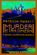 Murder at San Simeon: A Novel of Suspense - Hearst, Particia, and Biddle, Cordelia Frances, and Hearst, Patricia