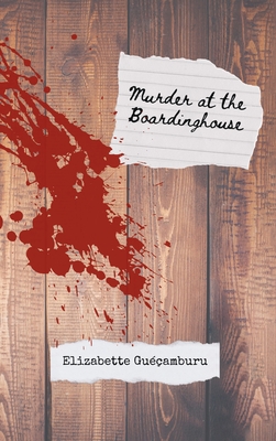 Murder at the Boardinghouse - Guamburu, Elizabette