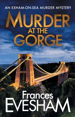 Murder at the Gorge: The latest gripping murder mystery from bestseller Frances Evesham - Frances Evesham