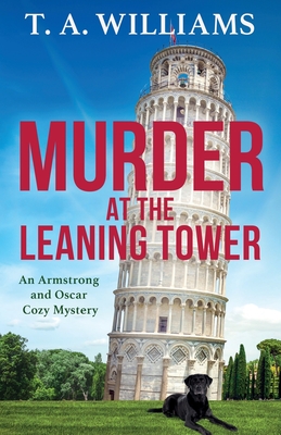 Murder at the Leaning Tower: A BRAND NEW instalment in the page-turning cozy mystery series from bestseller T A Williams for 2024 - T A Williams, and Mattacks, Simon (Read by)