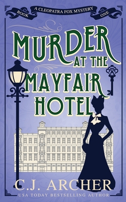 Murder at the Mayfair Hotel - Archer, C J