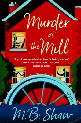 Murder at the Mill: A Mystery - Shaw, M B