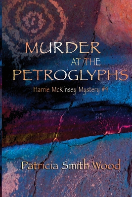 Murder at the Petroglyphs - Wood, Patricia Smith