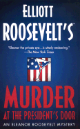 Murder at the President's Door - Roosevelt, Elliott, and Harrington, William