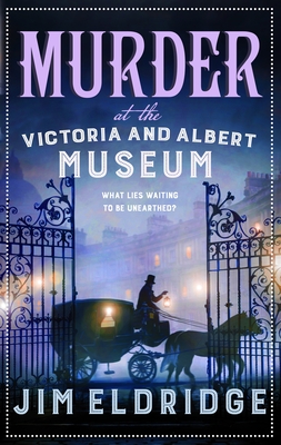 Murder at the Victoria and Albert Museum: The Enthralling Historical Whodunnit - Eldridge, Jim