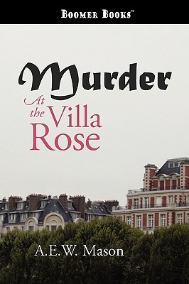 Murder at the Villa Rose - Mason, A E W