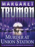 Murder at Union Station - Truman, Margaret