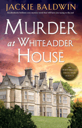 Murder at Whiteadder House: An absolutely brilliant cozy mystery novel that will have you racing to the end