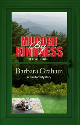 Murder by Kindness: The Gift Quilt - Graham, Barbara