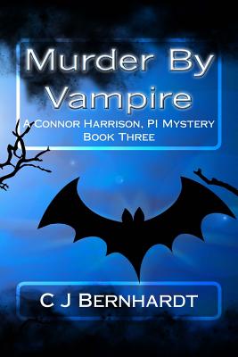 Murder By Vampire: A Connor Harrison, PI Mystery Book Three - Bernhardt, C J