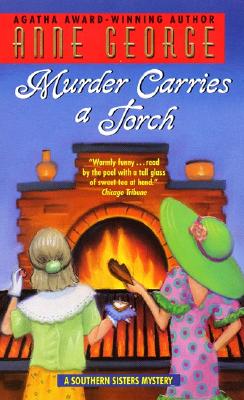 Murder Carries a Torch: A Southern Sisters Mystery - George, Anne, PH.D.