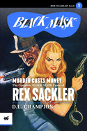Murder Costs Money: The Complete Black Mask Cases of Rex Sackler