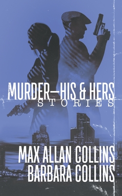 Murder-His & Hers: Stories - Collins, Max Allan, and Collins, Barbara