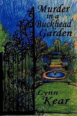 Murder in a Buckhead Garden - Kear, Lynn, Ph.D.