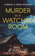 Murder in a Watched Room: Sometimes the answers are where you least expect them...