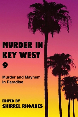 Murder In Key West 9-Murder and Mayhem in Paradise - Rhoades, Shirrel (Editor)