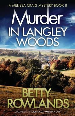 Murder in Langley Woods: A completely addictive cozy mystery novel - Rowlands, Betty