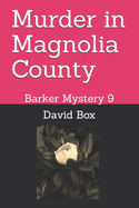 Murder in Magnolia County: Barker Mystery 9