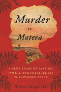 Murder in Matera: A True Story of Passion, Family, and Forgiveness in Southern Italy