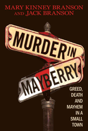 Murder in Mayberry: Greed, Death and Mayhem in a Small Town