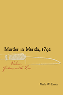 Murder in Merida, 1792: Violence, Factions, and the Law