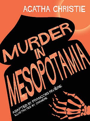 Murder in Mesopotamia - Christie, Agatha (Original Author), and Rivire, Franois (Adapted by)