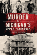 Murder in Michigan's Upper Peninsula