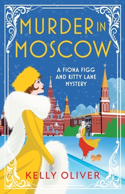 Murder in Moscow: A page-turning historical cozy mystery from Kelly Oliver for 2024 - Kelly Oliver, and Nash, Willow (Read by)