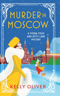 Murder in Moscow: A page-turning historical cozy mystery from Kelly Oliver