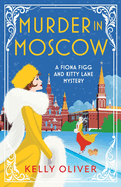 Murder in Moscow: A page-turning historical cozy mystery from Kelly Oliver