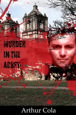 Murder in the Abbey: Book One De Cenza Murder Mystery - Cola, Arthur