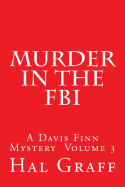 Murder in the FBI: A Davis Finn Mystery Volume 3