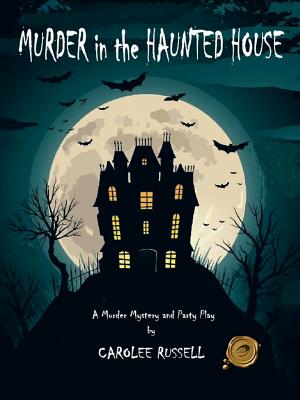 Murder in the Haunted House: A Murder Mystery and Party Play - Russell, Carolee